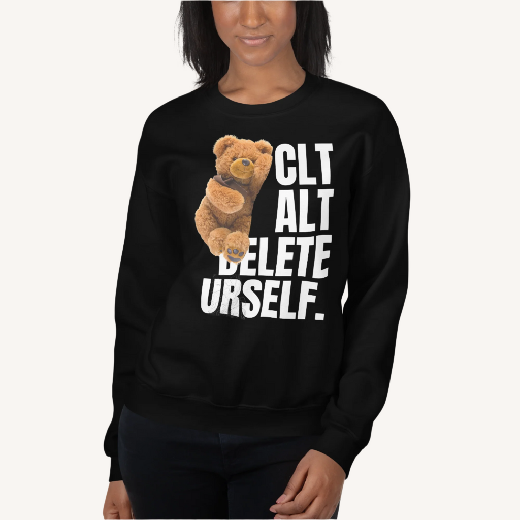 Clt. Alt. Delete Urself Teddy Bear Sweatshirt