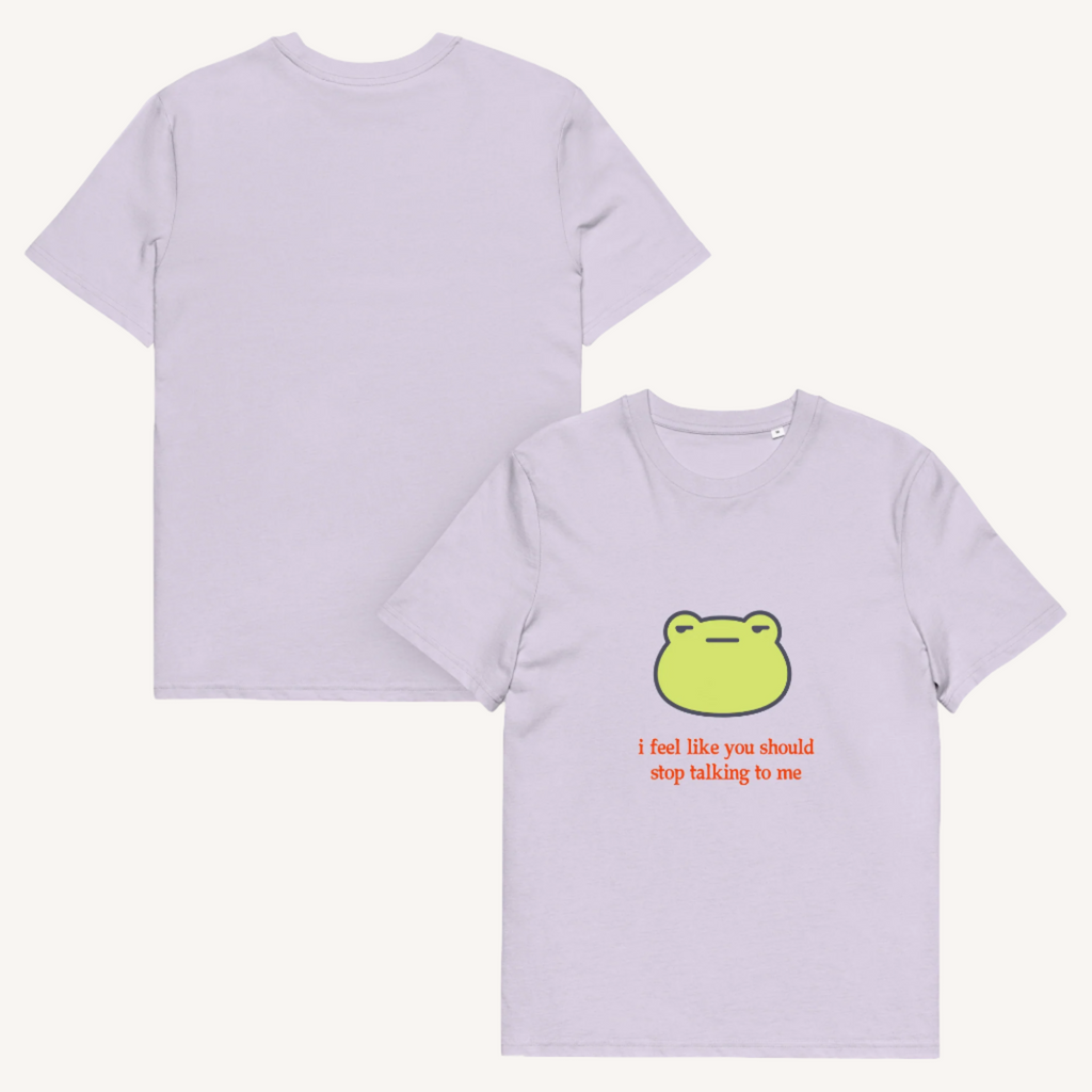 I Feel Like You Stop Talking Organic Cotton Tee